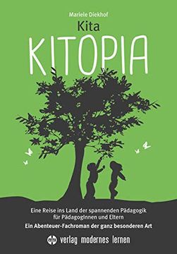 portada Kita Kitopia: Eine Reise ins Land der Spannenden Pädagogik für Pädagoginnen und Eltern - ein Abenteuer-Fachroman der Ganz Besonderen art 