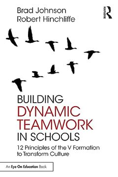 portada Building Dynamic Teamwork in Schools: 12 Principles of the v Formation to Transform Culture (en Inglés)