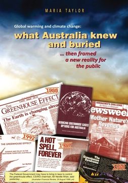 portada Global Warming and Climate Change: What Australia knew and buried...then framed a new reality for the public