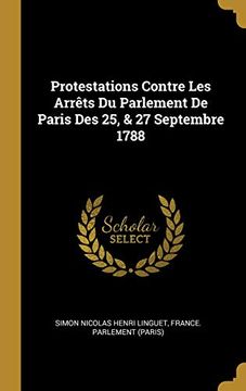 portada Protestations Contre Les Arrèts Du Parlement de Paris Des 25, & 27 Septembre 1788 (en Francés)