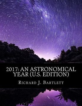 portada 2017: An Astronomical Year (U.S. Edition): A Reference Guide to 365 Nights of Astronomy
