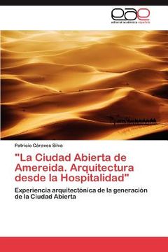 portada la ciudad abierta de amereida. arquitectura desde la hospitalidad (in Spanish)