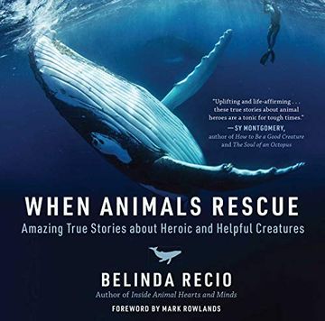 portada When Animals Rescue: Amazing True Stories About Heroic and Helpful Creatures (en Inglés)