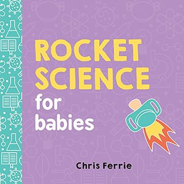 portada Rocket Science for Babies: A fun Space and Science Learning Gift for Babies or White Elephant Gift for Adults From the #1 Science Author for Kids (Baby University) 