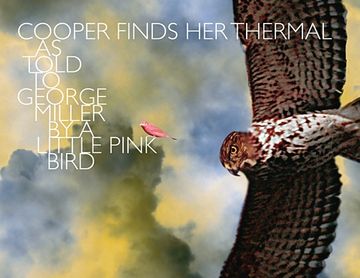 portada Cooper Finds Her Thermal: As Told to George Miller by a Little Pink Bird (en Inglés)