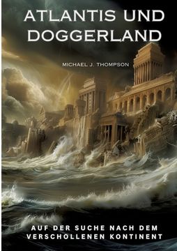 portada Atlantis und Doggerland: Auf der Suche nach dem verschollenen Kontinent