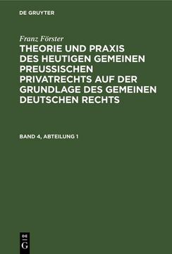 portada Theorie und Praxis des Heutigen Gemeinen Preußischen Privatrechts auf der Grundlage des Gemeinen Deutschen Rechts, Band 4, Abteilung 1 (en Alemán)