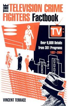 portada the television crime fighters factbook: over 9,800 details from 301 programs, 1937-2003 (en Inglés)