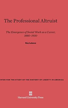 portada The Professional Altruist (Center for the Study of the History of Liberty in America) (en Inglés)