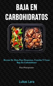portada Baja en Carbohidratos: Recetas de Dieta Para Desayunos, Comidas y Cenas Baja en Carbohidratos (Para Principiantes) (in Spanish)