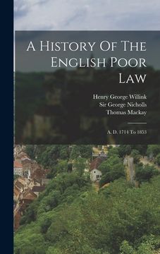 portada A History Of The English Poor Law: A. D. 1714 To 1853 (en Inglés)