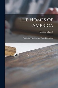 portada The Homes of America: With One Hundred and Three Illustrations