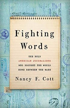 portada Fighting Words: The Bold American Journalists who Brought the World Home Between the Wars (in English)