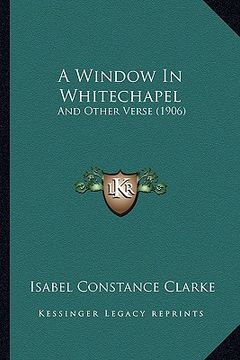 portada a window in whitechapel: and other verse (1906) (en Inglés)