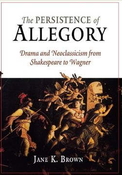 portada The Persistence of Allegory: Drama and Neoclassicism From Shakespeare to Wagner (en Inglés)