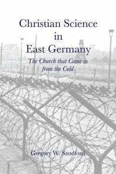 portada Christian Science in East Germany: The Church that Came in from the Cold (en Inglés)