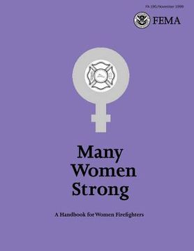 portada Many Women Strong: A Handbook for Women Firefighters (en Inglés)