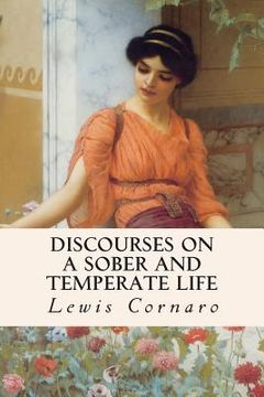 portada Discourses on a Sober and Temperate Life (en Inglés)