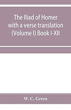 portada The Iliad of Homer With a Verse Translation (Volume i) Book I-Xii 
