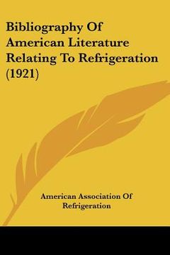 portada bibliography of american literature relating to refrigeration (1921) (en Inglés)