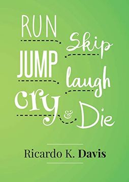 portada Run, Skip, Jump, Laugh, Cry, and die (en Inglés)