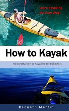 portada How to Kayak: An Introduction to Kayaking for Beginners (en Inglés)