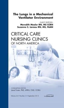 portada The Lungs in a Mechanical Ventilator Environment, an Issue of Critical Care Nursing Clinics: Volume 24-3 (en Inglés)