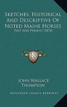 portada sketches, historical and descriptive of noted maine horses: past and present (1874) (en Inglés)