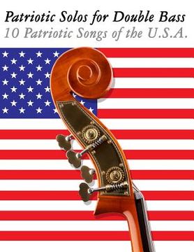 portada Patriotic Solos for Double Bass: 10 Patriotic Songs of the U.S.A. (en Inglés)
