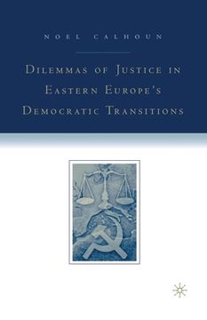 portada Dilemmas of Justice in Eastern Europe's Democratic Transitions (en Inglés)