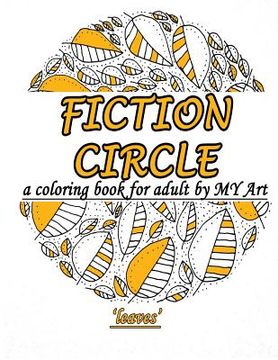 portada A Coloring Book for Adult: Fiction Circle: Leaves (en Inglés)