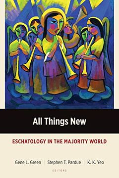 portada All Things New: Eschatology in the Majority World (Majority World Theology Series)