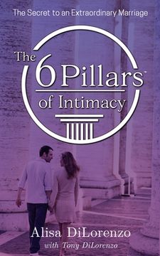 portada The 6 Pillars of Intimacy: The Secret to an Extraordinary Marriage (en Inglés)