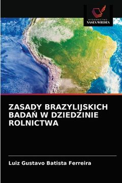 portada Zasady Brazylijskich BadaŃ W Dziedzinie Rolnictwa (en Polaco)