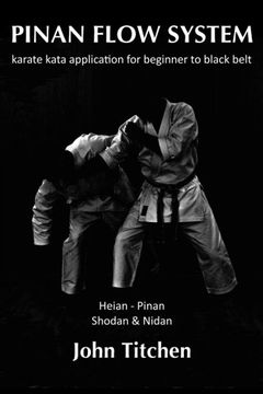 portada Pinan Flow System: Heian - Pinan Shodan & Nidan: Karate Kata Application for Beginner to Black Belt: Volume 1 