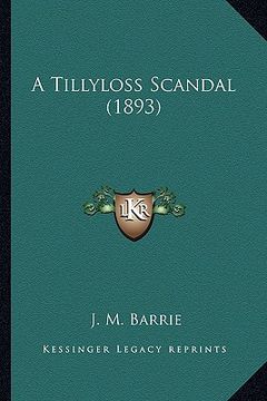 portada a tillyloss scandal (1893) a tillyloss scandal (1893) (en Inglés)