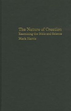 portada The Nature of Creation: Examining the Bible and Science (Biblical Challenges in the Contemporary World)