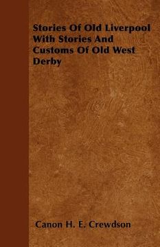portada stories of old liverpool with stories and customs of old west derby (in English)