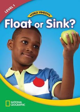 portada World Windows 1 (Science): Float or Sink?: Content Literacy, Nonfiction Reading, Language & Literacy (in English)