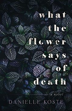 portada What the Flower Says of Death (Paperback) (en Inglés)