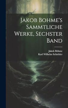 Jakob Bohme's Sammtliche Werke, Sechster Band (in German)