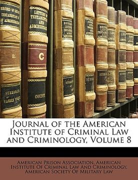 portada journal of the american institute of criminal law and criminology, volume 8 (en Inglés)