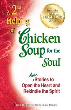 portada A 2nd Helping of Chicken Soup for the Soul: More Stories to Open the Heart and Rekindle the Spirit (en Inglés)