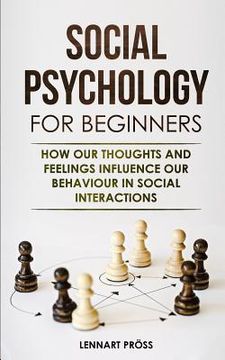 portada Social Psychology for Beginners: How our thoughts and feelings influence our behaviour in social interactions 