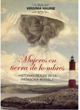 portada Mujeres en Tierra de Hombres Historias Reales de la Patagonia Invisible