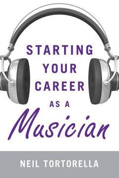 portada Starting Your Career as a Musician (en Inglés)
