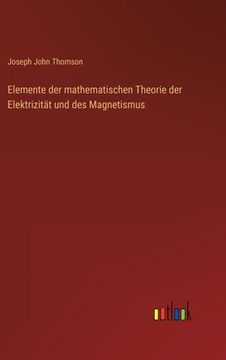 portada Elemente der mathematischen Theorie der Elektrizität und des Magnetismus (en Alemán)