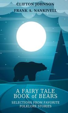 portada A Fairy Tale Book of Bears: Selections from Favorite Folklore Stories (in English)