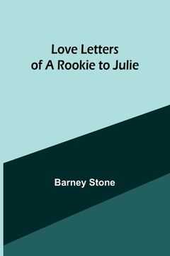 portada Love Letters of a Rookie to Julie (en Inglés)