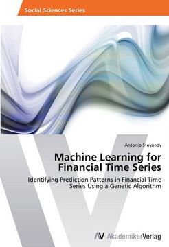 portada Machine Learning for Financial Time Series: Identifying Prediction Patterns in Financial Time Series Using a Genetic Algorithm